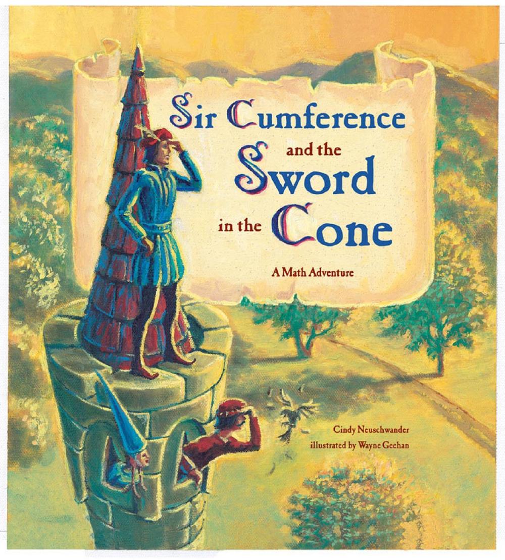Sir Cumference and the Sword in the Cone by Cindy Neuschwander - ISBN: 9781570916014
