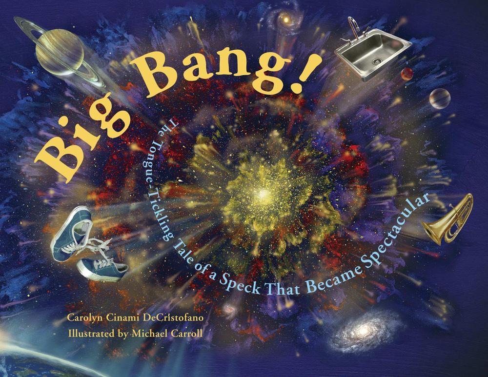 Big Bang! by Carolyn Cinami DeCristofano - ISBN: 9781570916199