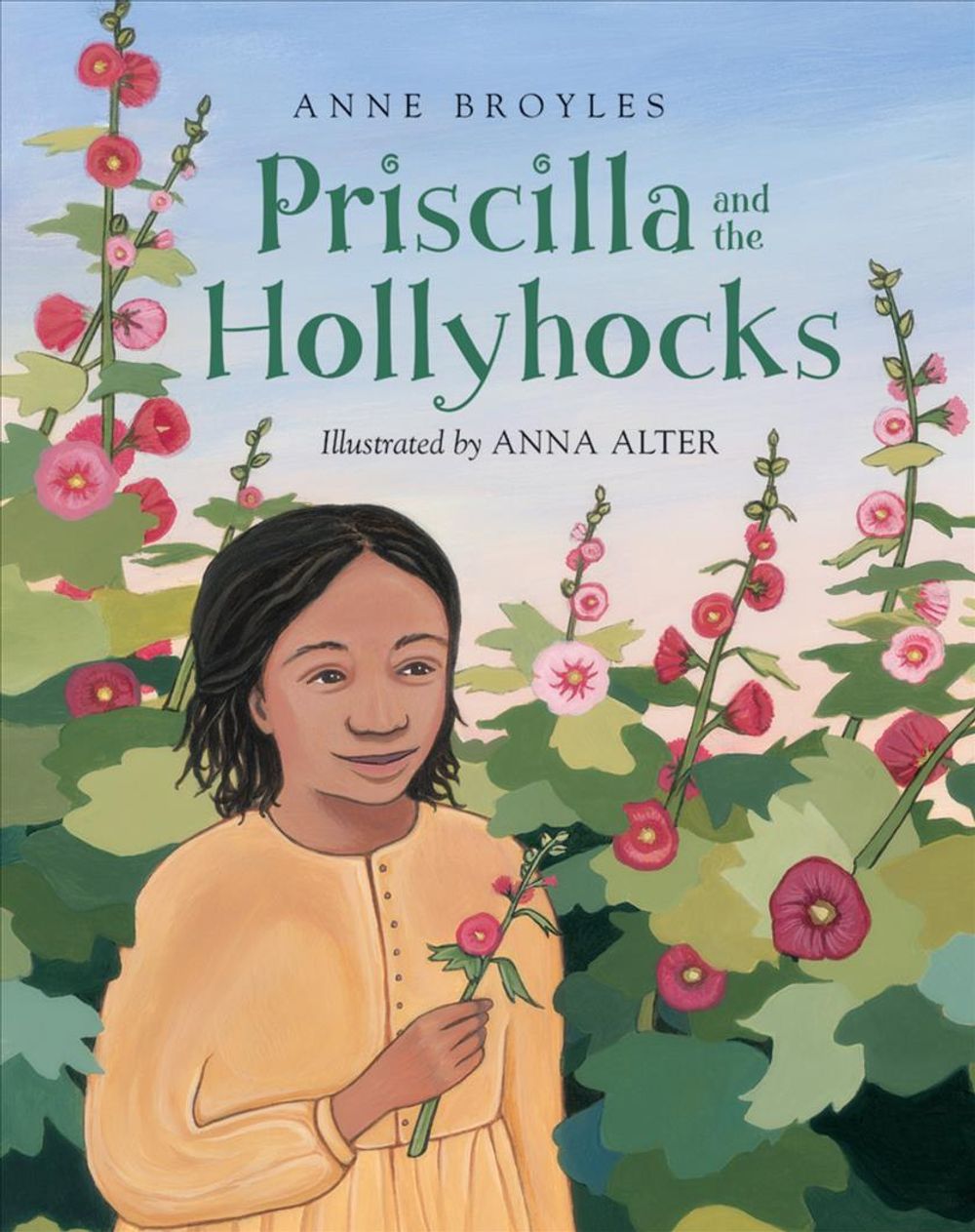Priscilla And The Hollyhocks by Anne Broyles - ISBN: 9781570916762