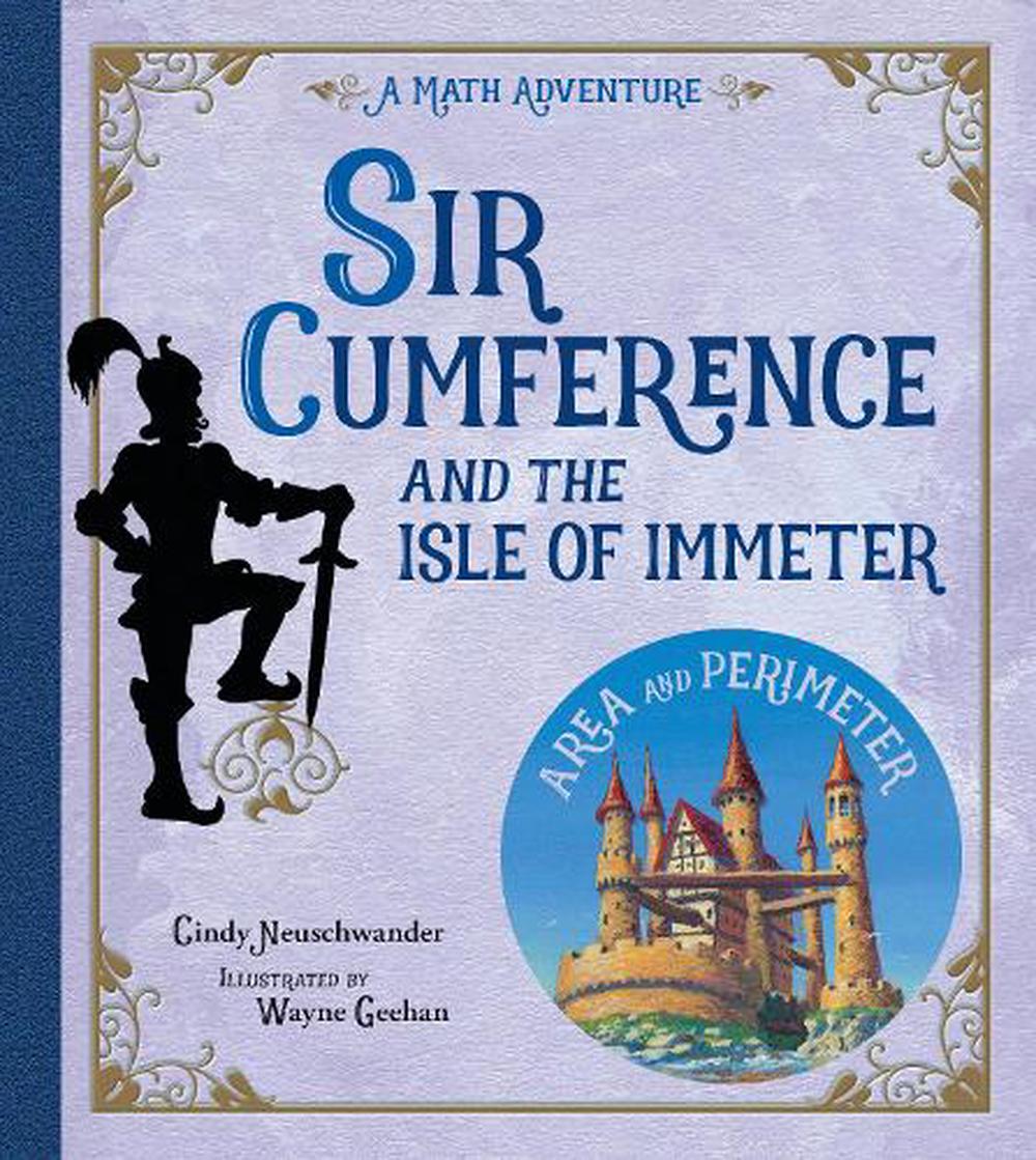 Sir Cumference and the Isle of Immeter: A Math Adventure by Cindy ...