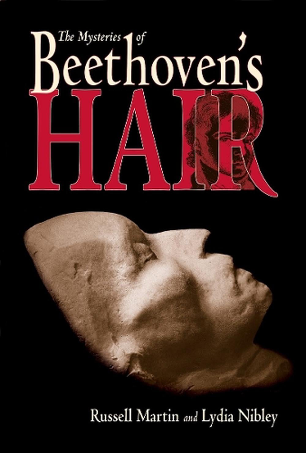 The Mysteries of Beethoven's Hair by Russell Martin - ISBN: 9781570917158