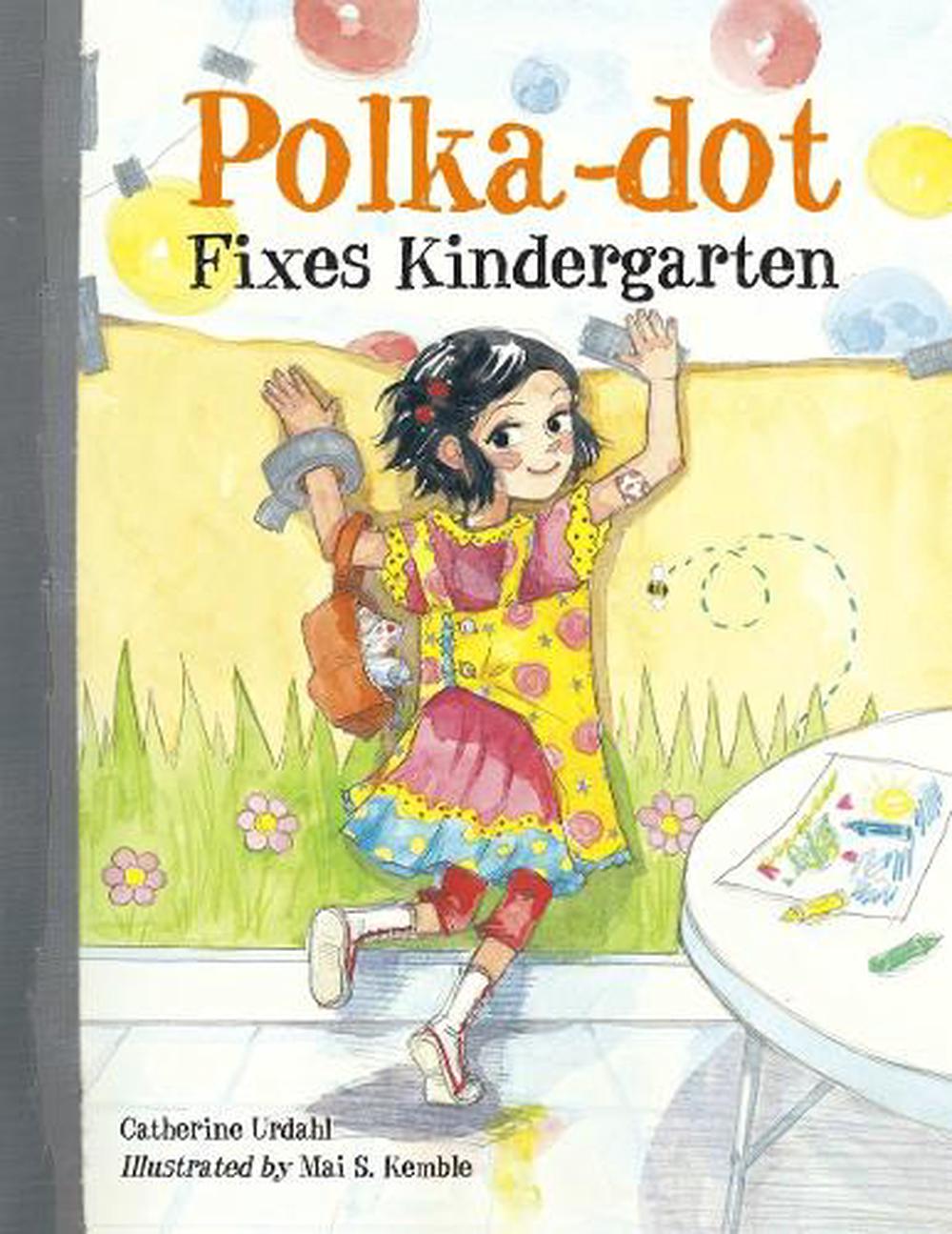 Polka-Dot Fixes Kindergarten by Catherine Urdahl - ISBN: 9781570917387