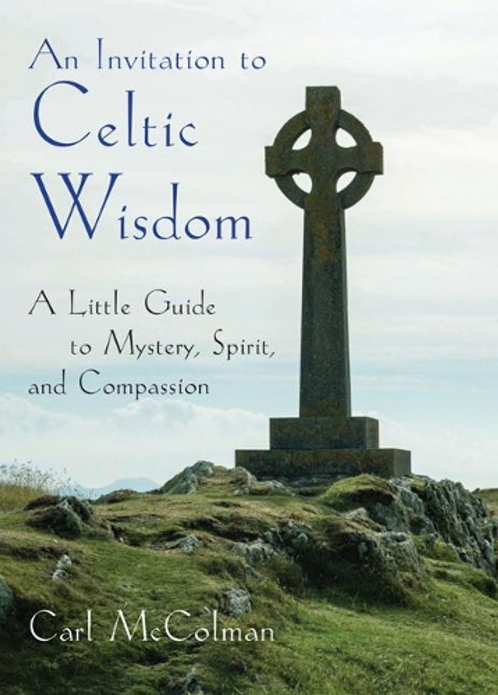 An Invitation to Celtic Wisdom by Carl McColman - ISBN: 9781571747921