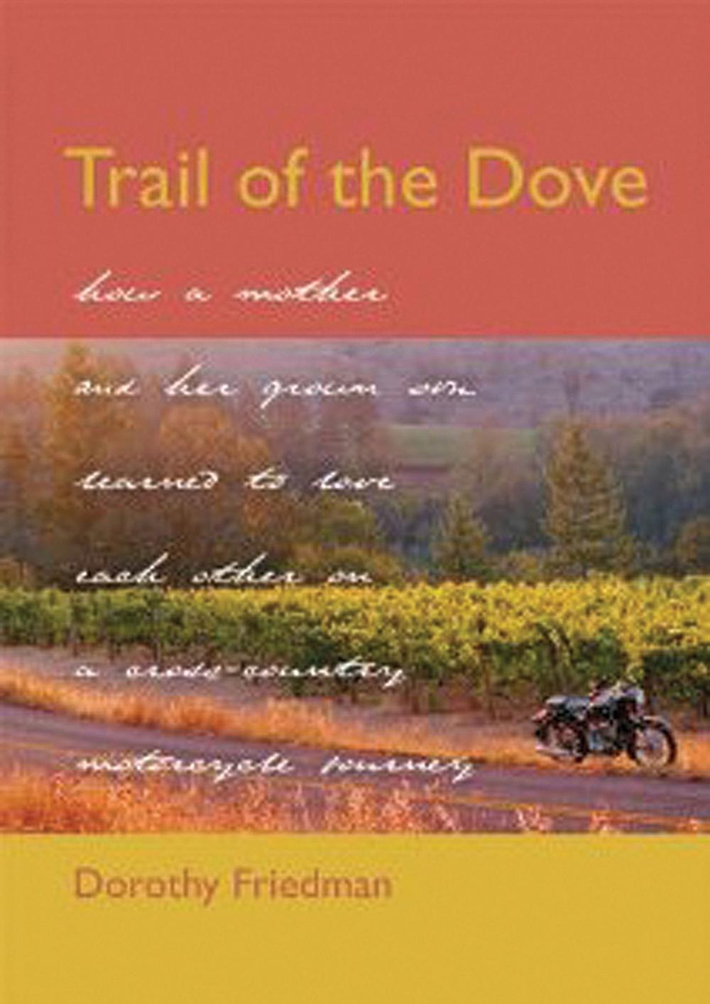 Trail of the Dove: How a Mother and Her Grown Son Learned to Love Each Other on a Cross-Country Motorcycle Journey, 9781571780898