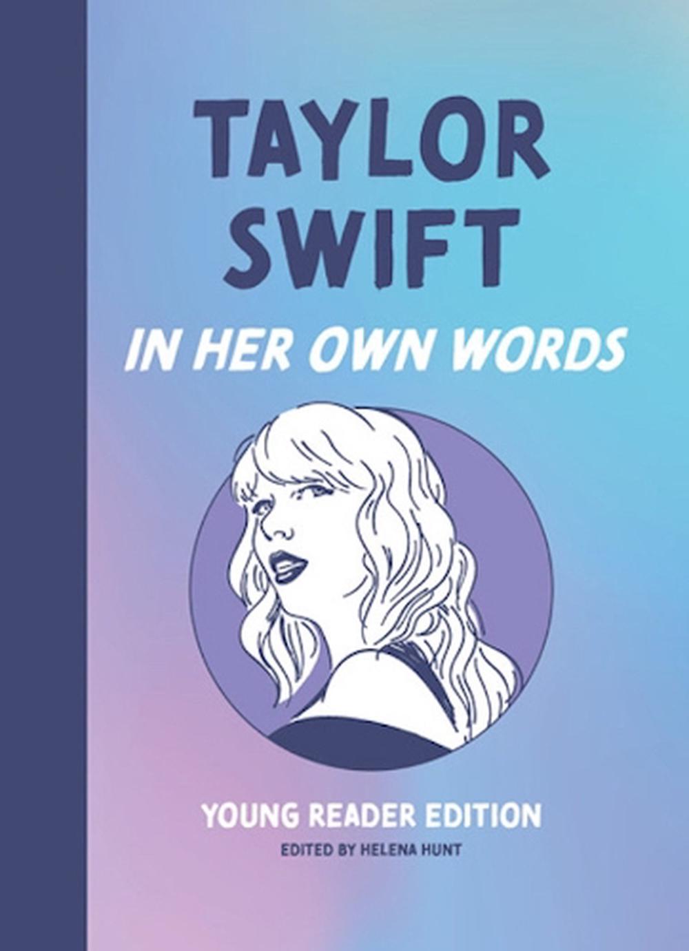 Taylor Swift In Her Own Words Young Reader Edition by Helena Hunt