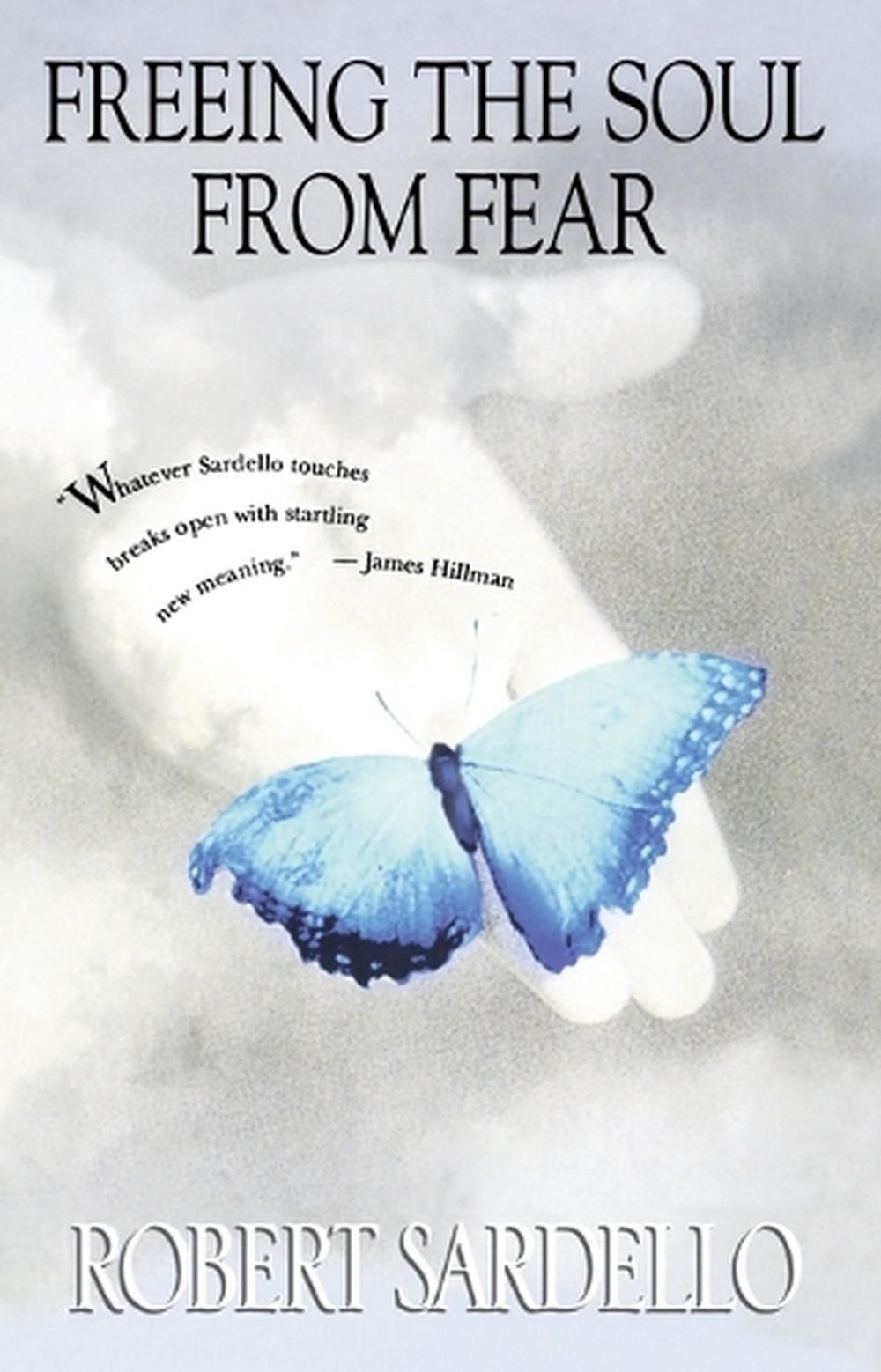 Freeing the Soul from Fear by Robert Sardello - ISBN: 9781573228336