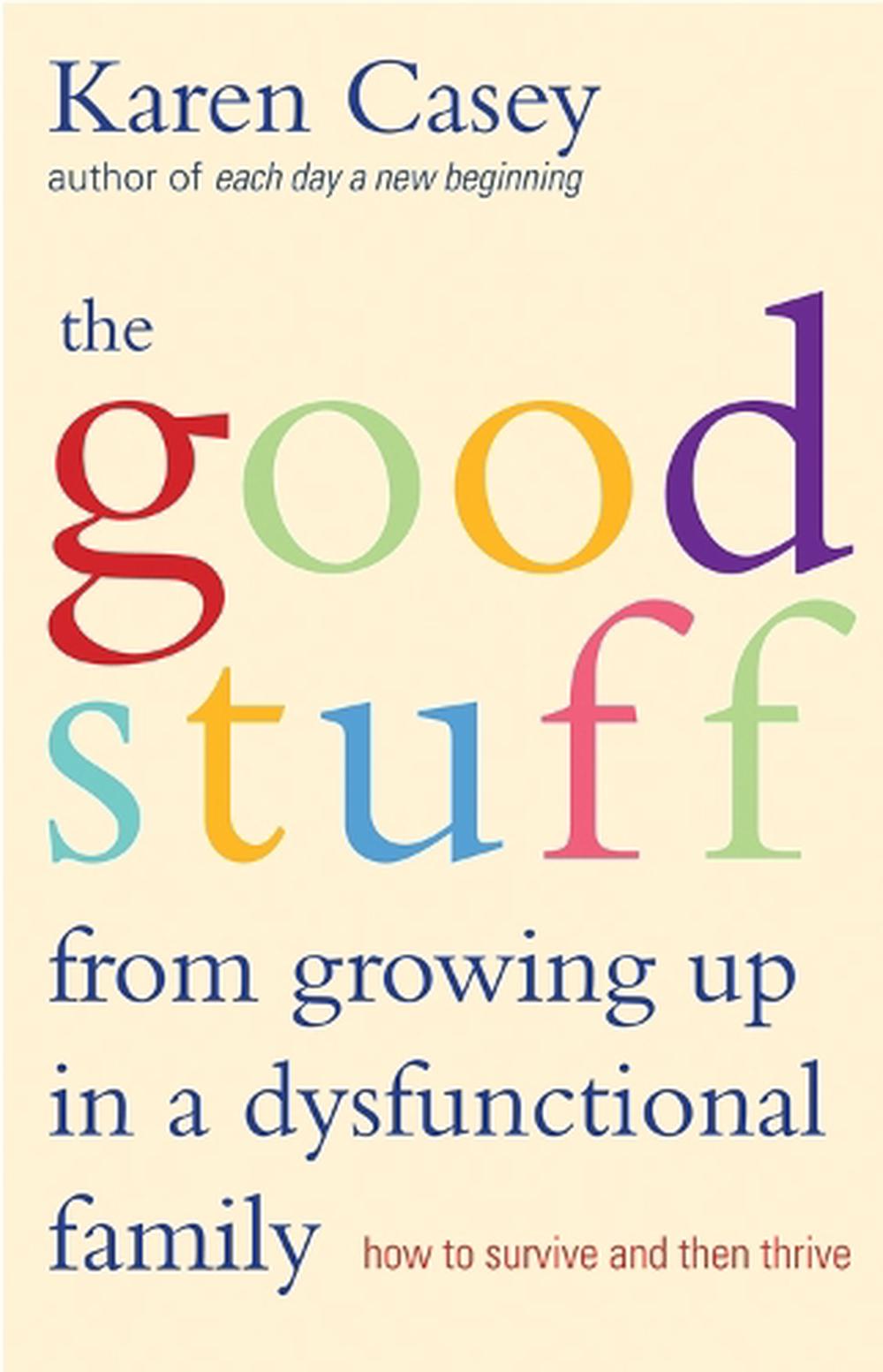 The Good Stuff from Growing Up in a Dysfunctional Family by Karen Casey - ISBN: 9781573245968