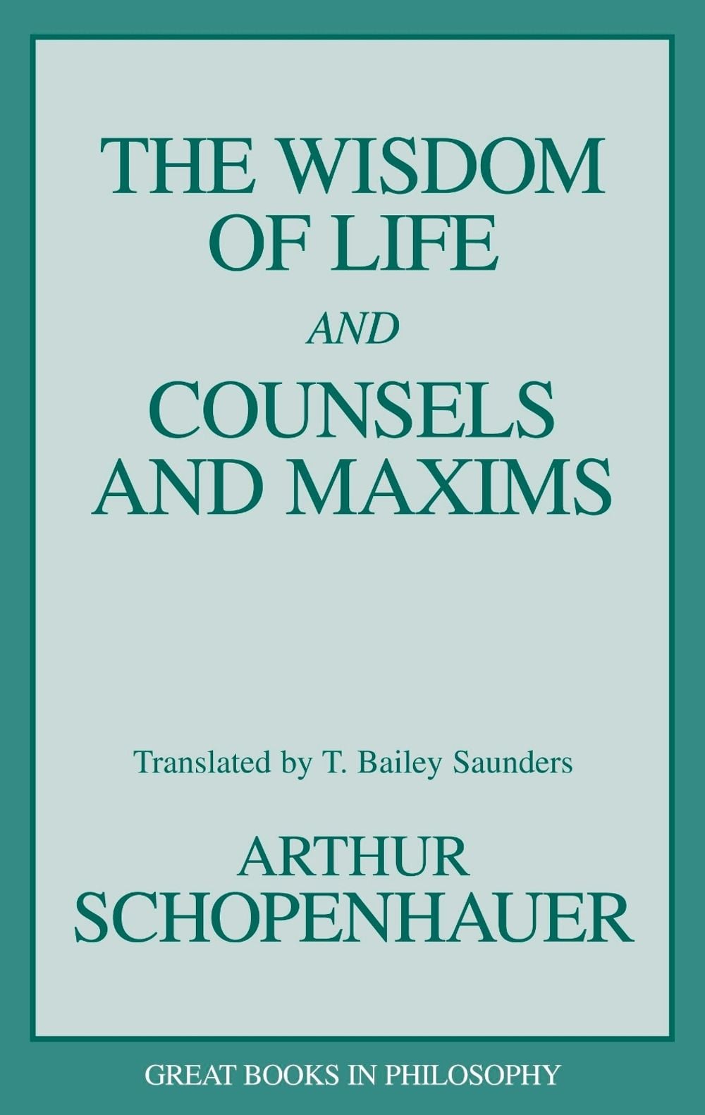 The Wisdom of Life and Counsels and Maxims by Arthur Schopenhauer - ISBN: 9781573920339