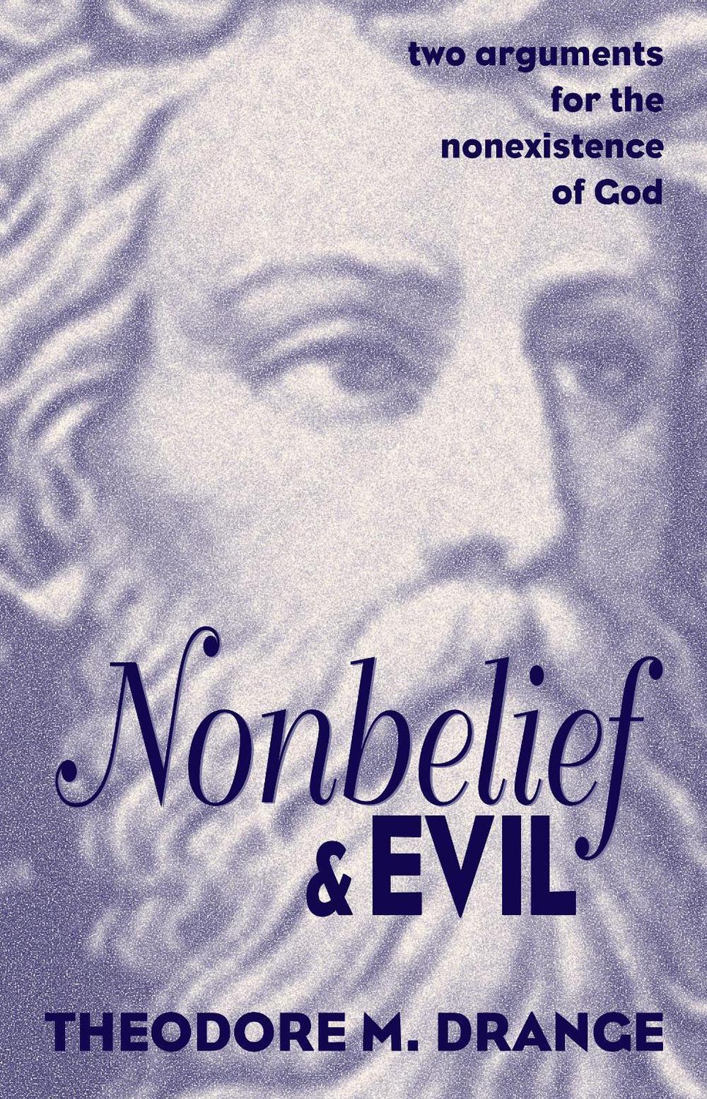 Nonbelief and Evil: Two Arguments for the Nonexistence of God, 9781573922289