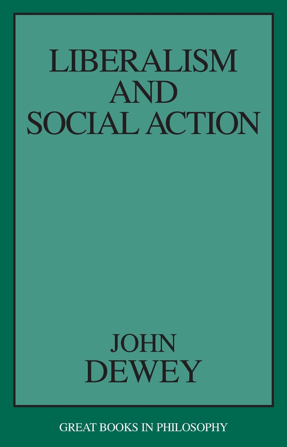 Liberalism and Social Action by John Dewey - ISBN: 9781573927536