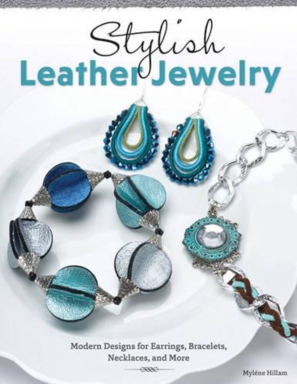 Stylish Leather Jewelry by Mylene Hillam - ISBN: 9781574214017