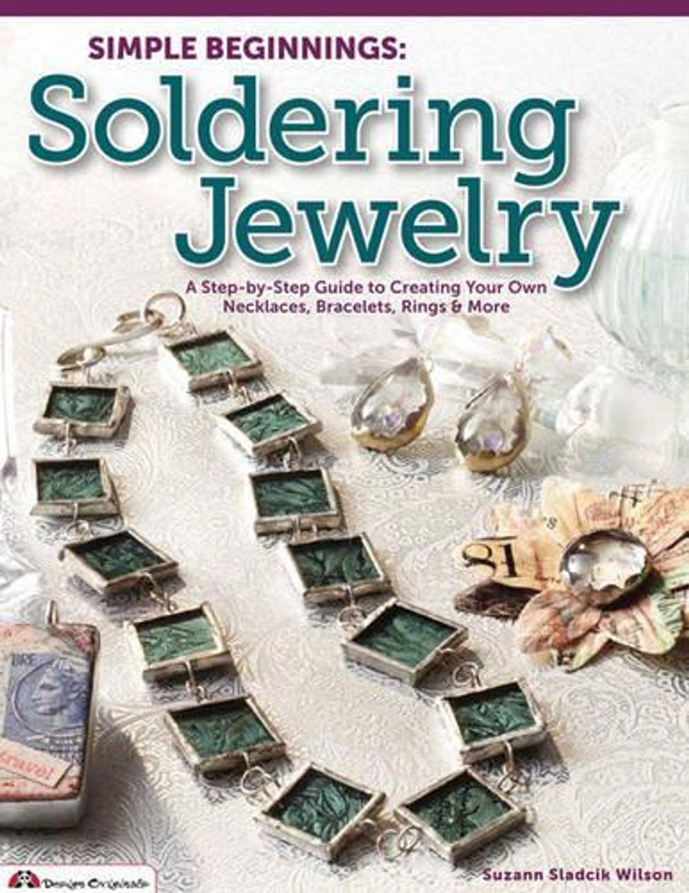 Simple Beginnings: Soldering Jewelry by Suzann Sladcik Wilson - ISBN: 9781574214161