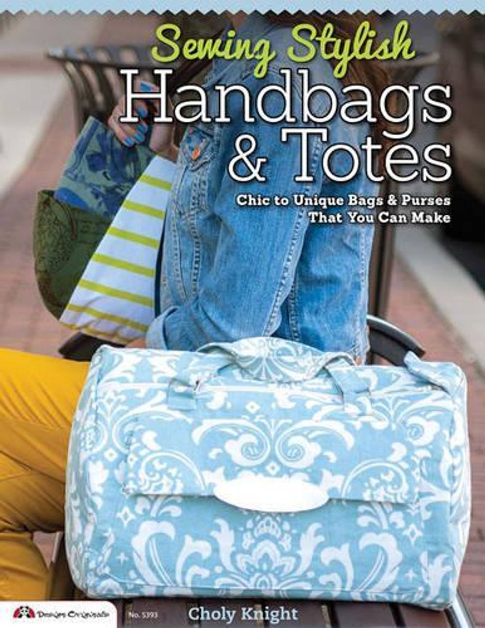 Sewing Stylish Handbags & Totes by Choly Knight - ISBN: 9781574214222