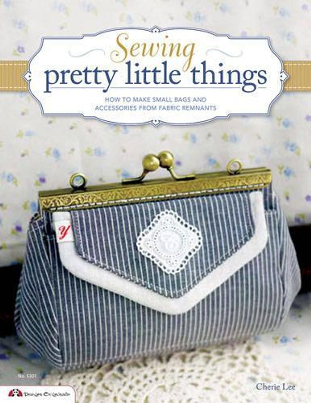 Sewing Pretty Little Things by Cherie Lee - ISBN: 9781574216110