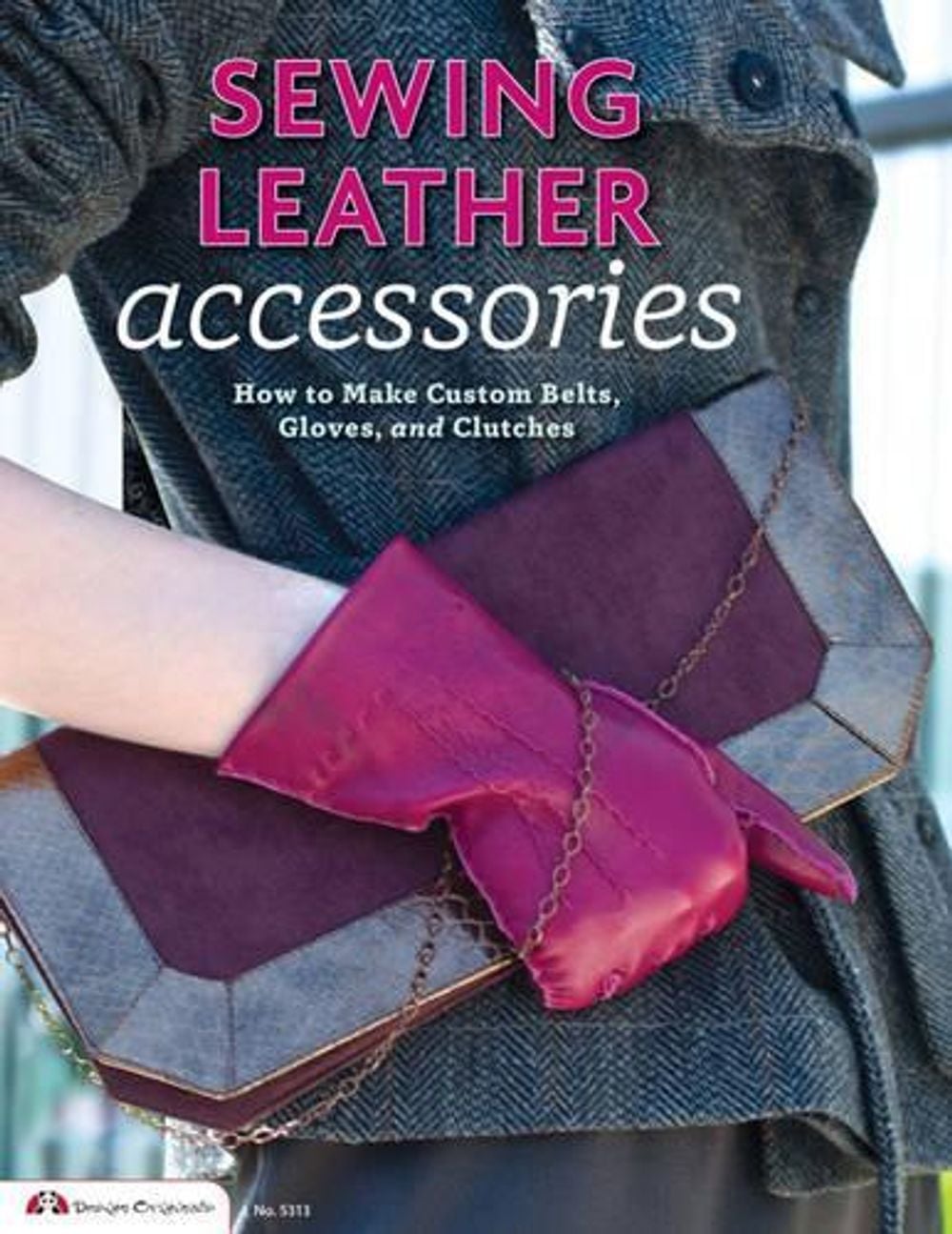 Sewing Leather Accessories by Choly Knight - ISBN: 9781574216233