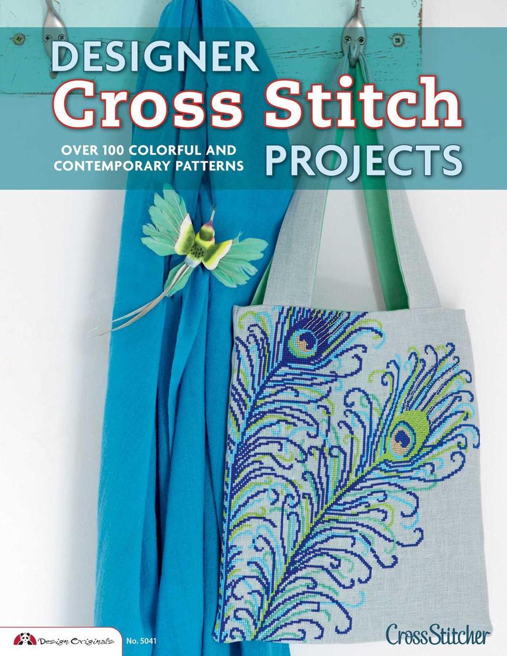 Designer Cross Stitch Projects: Over 100 Colorful and Contemporary Patterns, 9781574217216