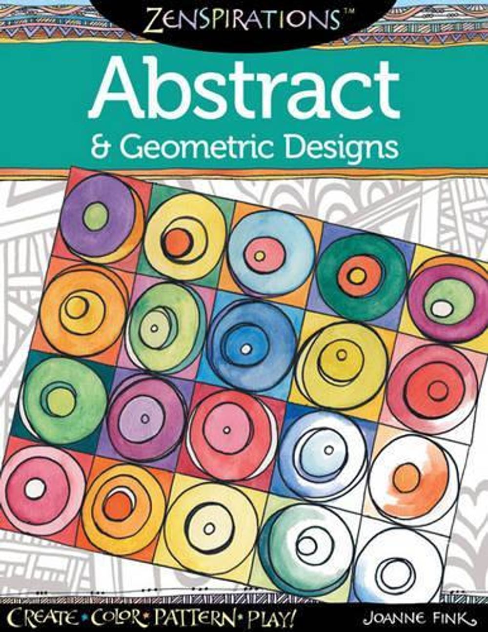 Zenspirations Coloring Book Abstract & Geometric Designs by Joanne Fink - ISBN: 9781574218718