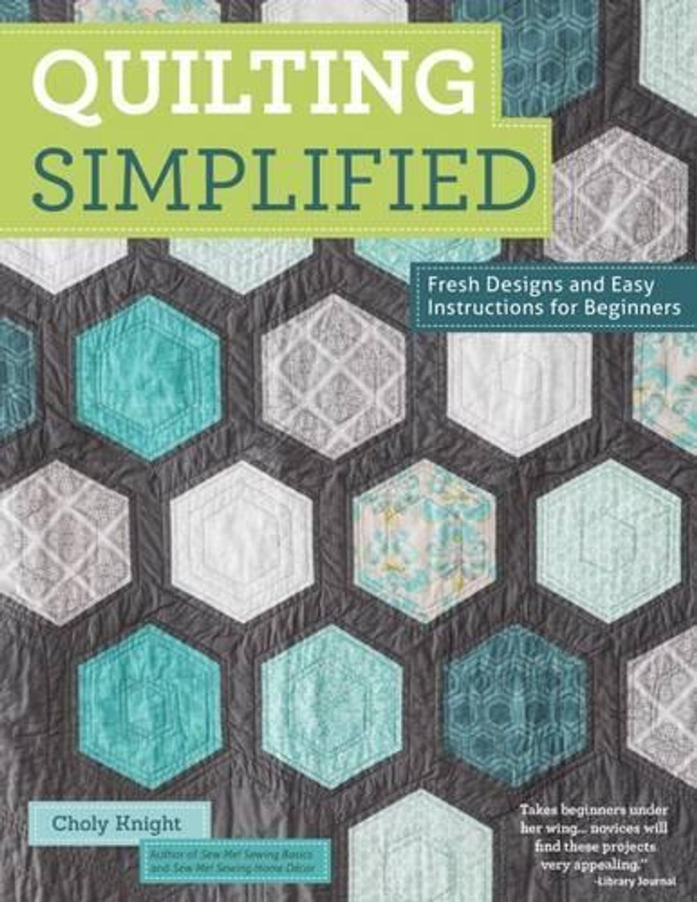 Quilting Simplified by Choly Knight - ISBN: 9781574219029