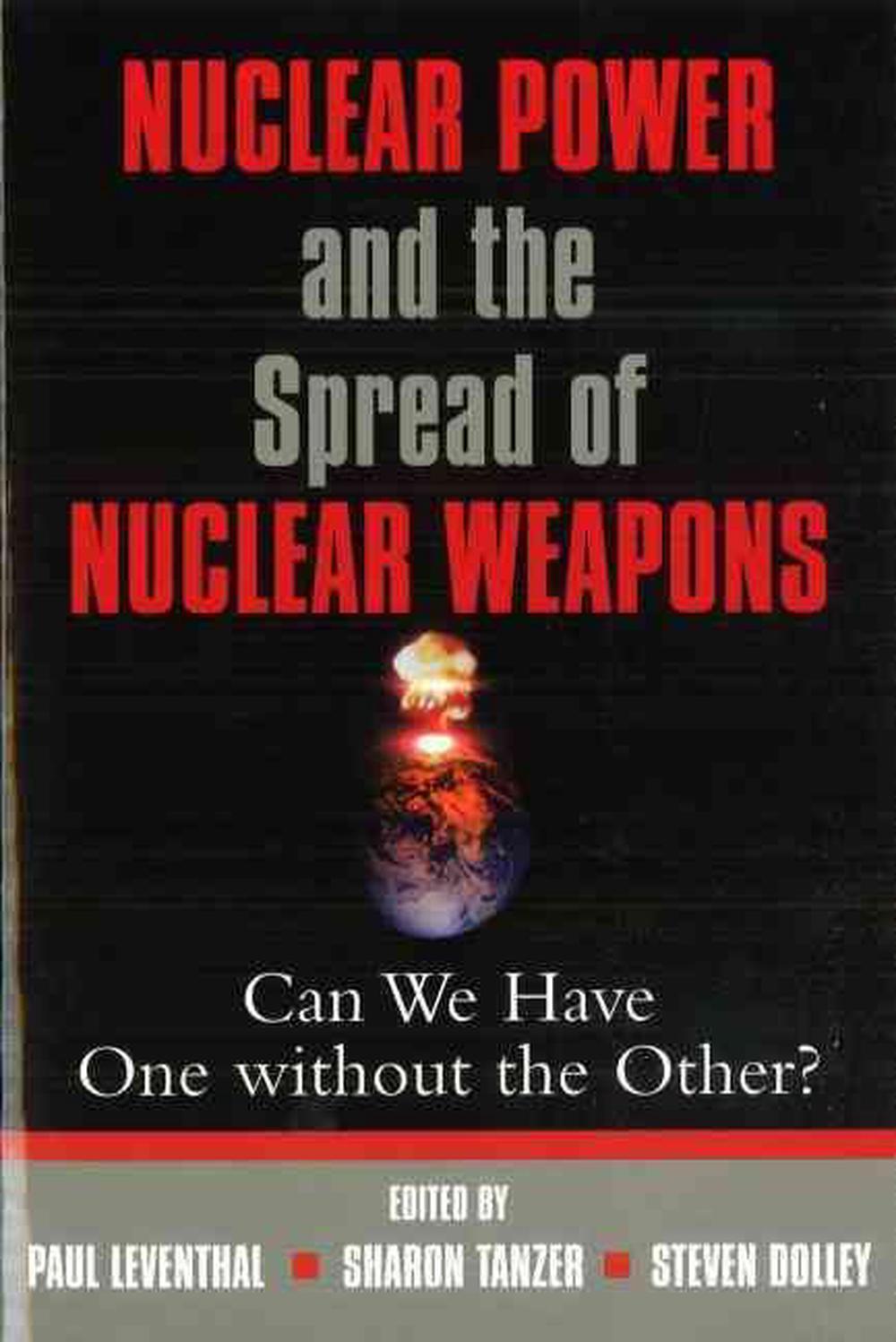 Nuclear Power and the Spread of Nuclear Weapons: Can We Have One ...