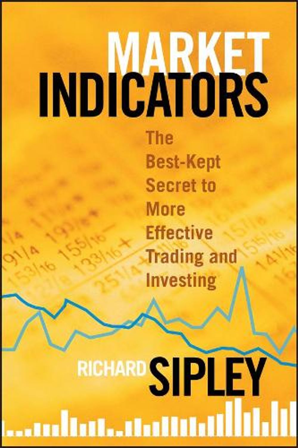 Market Indicators, 1st Edition by Richard Sipley - ISBN: 9781576603314