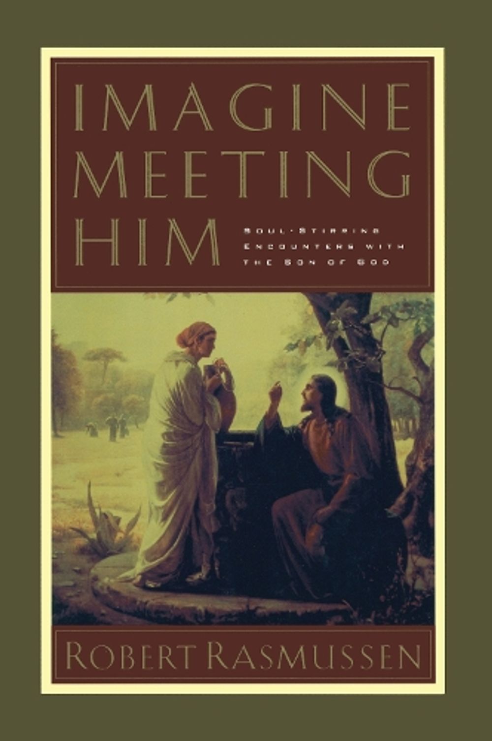 Imagine Meeting Him by Robert Rasmussen - ISBN: 9781576732519