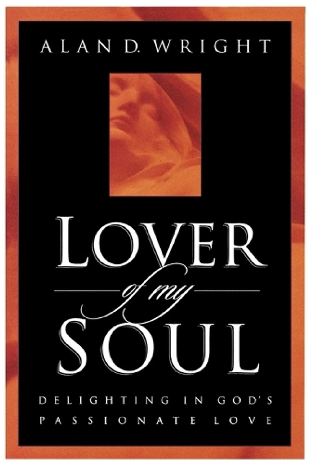 Lover of My Soul by Alan D. Wright - ISBN: 9781576732694