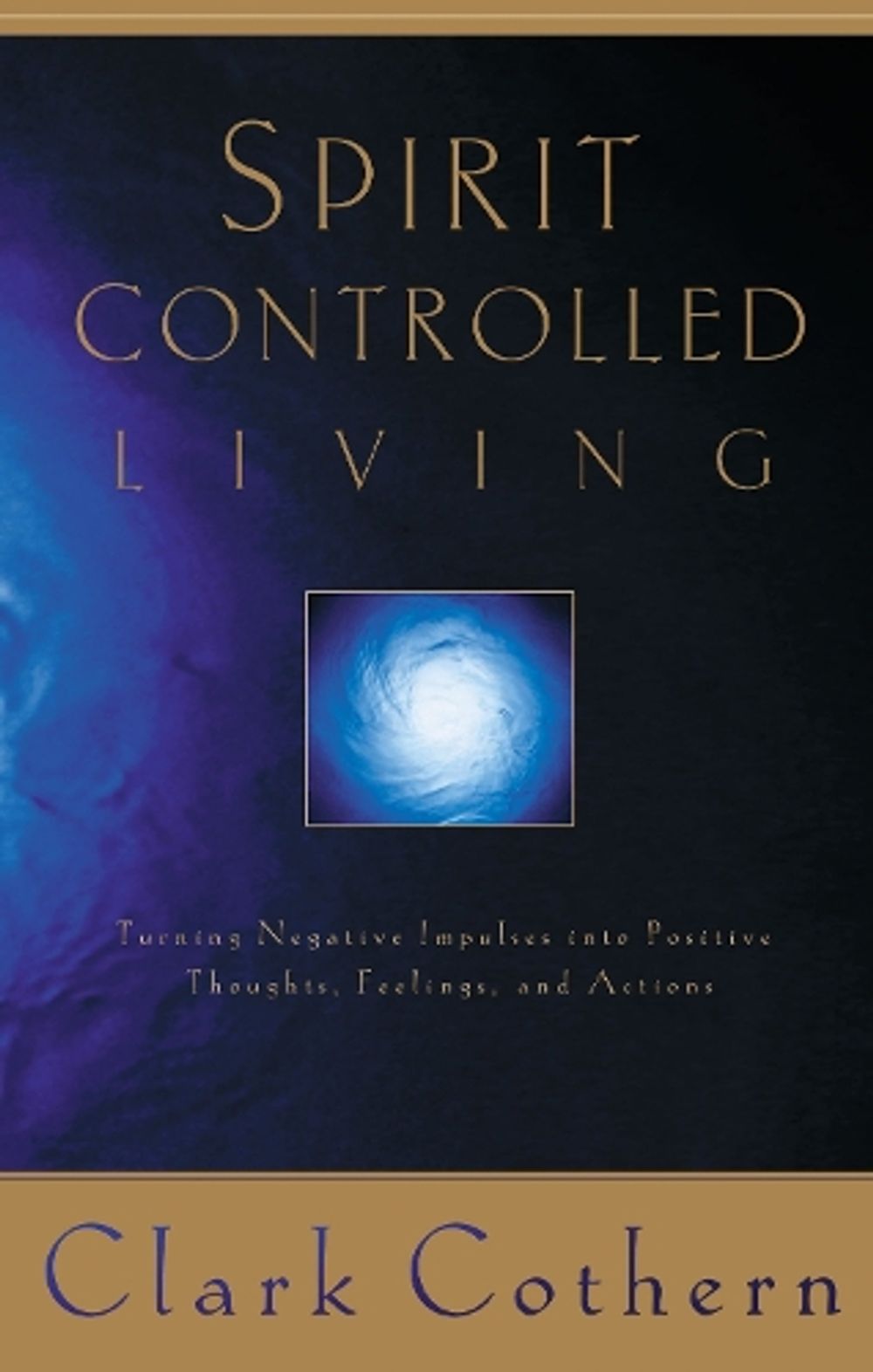 Spirit Controlled Living by Clark Cothern - ISBN: 9781576736395