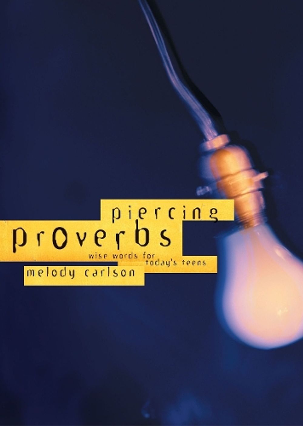 Piercing Proverbs by Melody Carlson - ISBN: 9781576738955