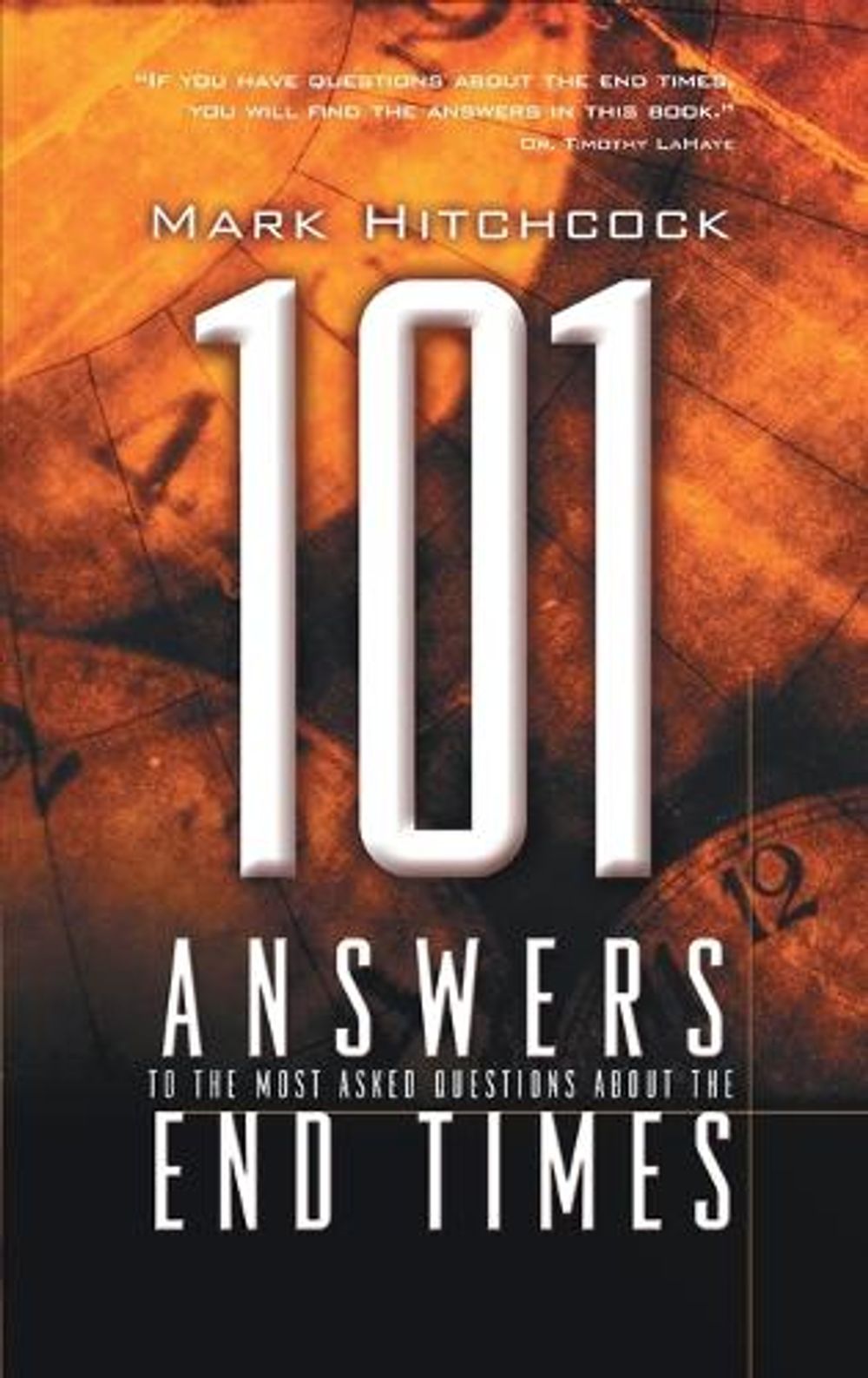 101 Answers to the Most Asked Questions About End Times by Mark Hitchcock - ISBN: 9781576739525