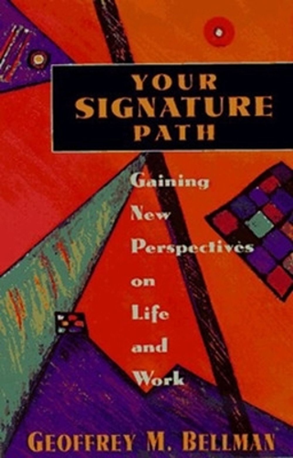Your Signature Path: Gaining New Perspectives on Life and Work by BELLMAN - ISBN: 9781576750049