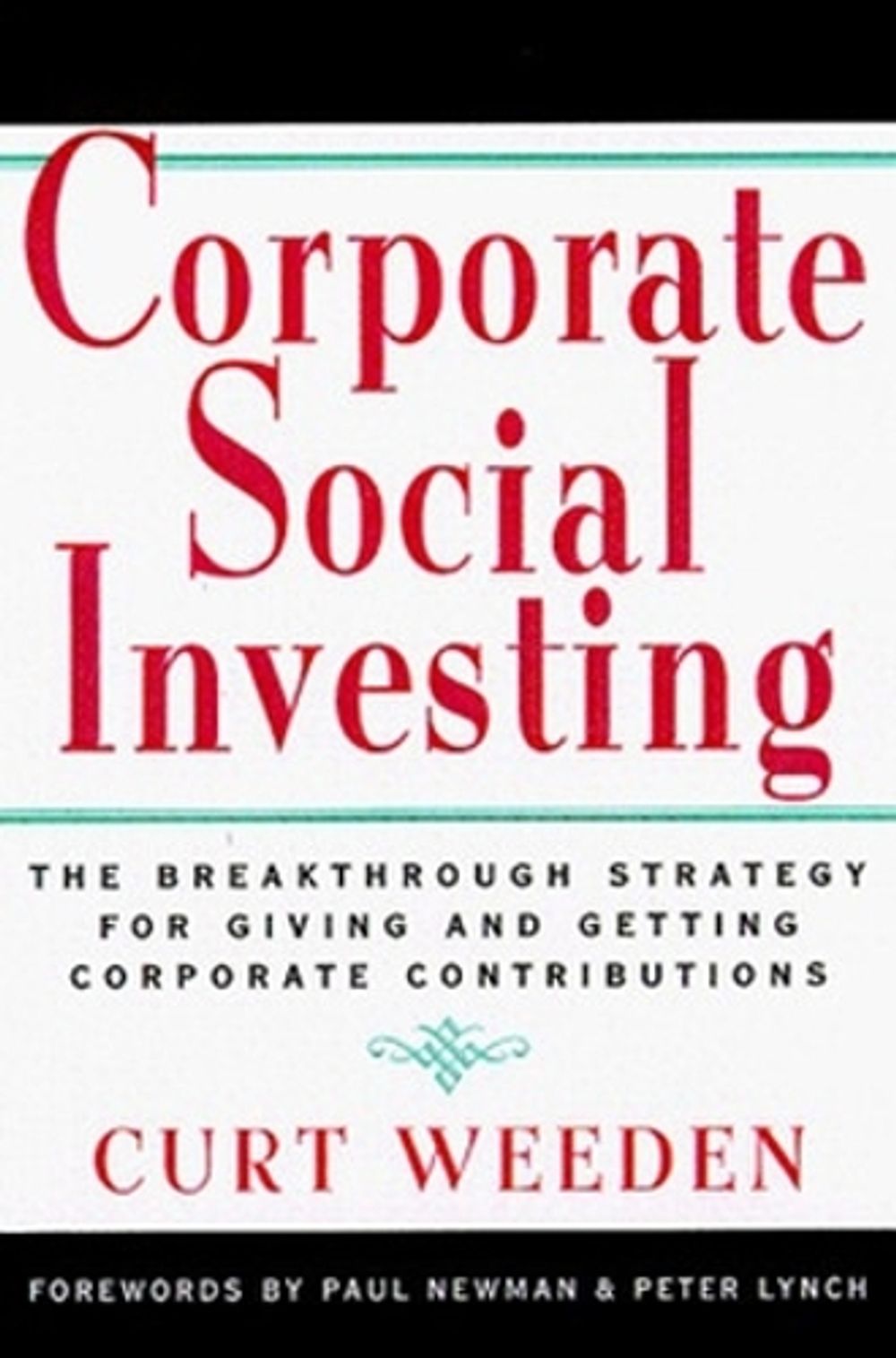 Corporate Social Investing: New Strategies for Giving and Getting Corporate Contributions by WEEDEN - ISBN: 9781576750452