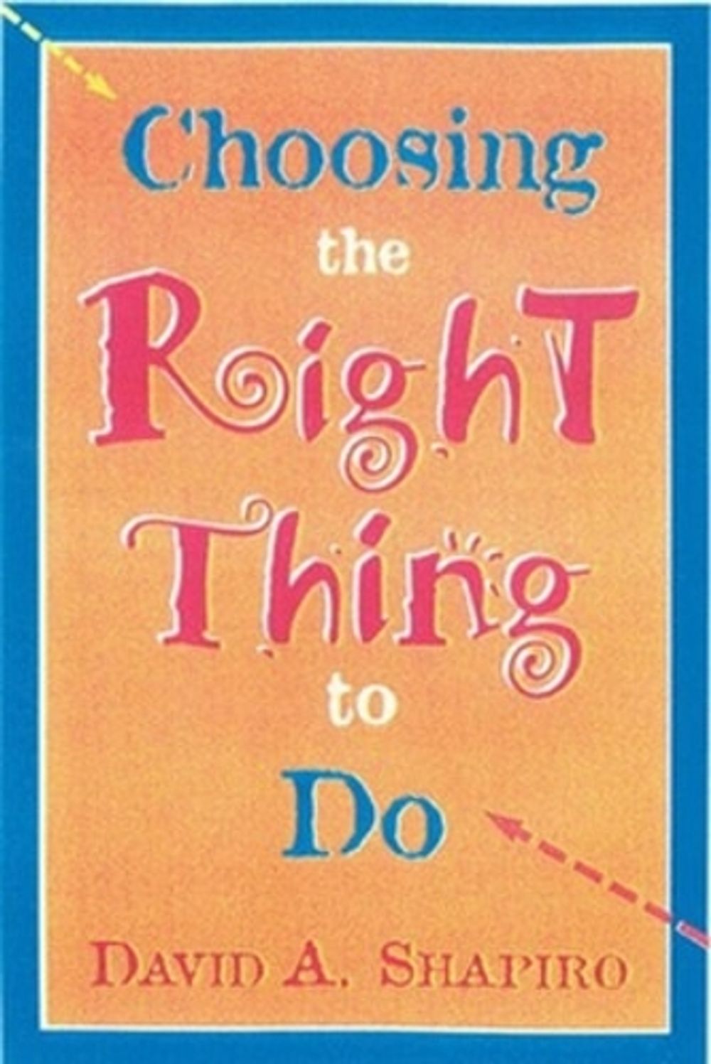 Choosing the Right Thing to Do by SHAPIRO - ISBN: 9781576750575