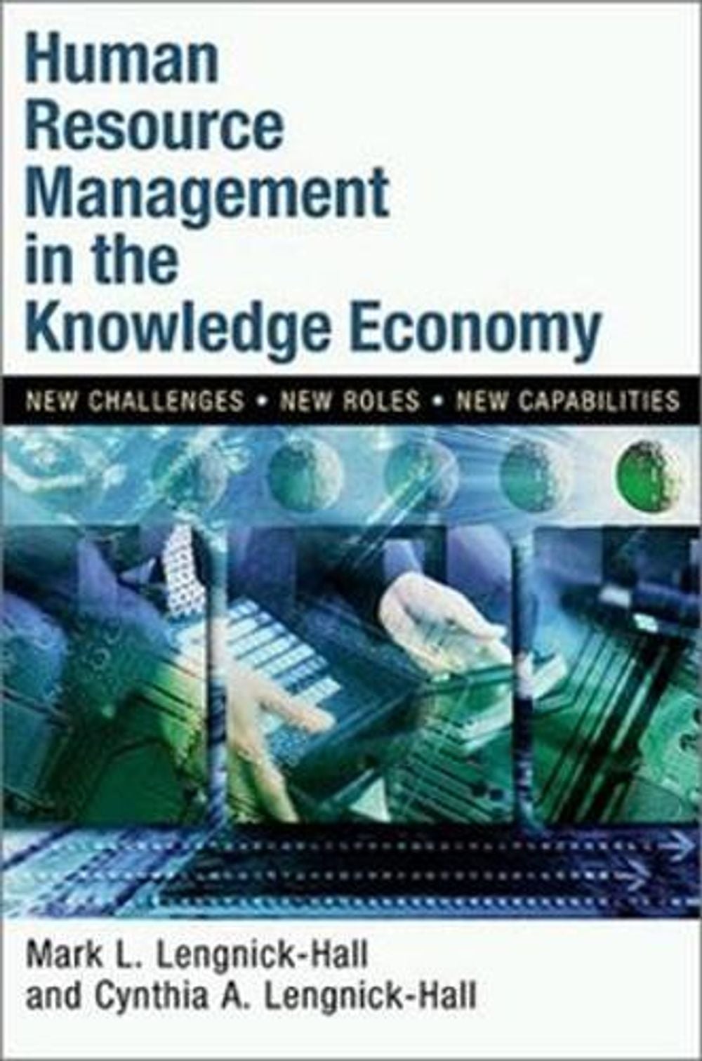 Human Resource Management in the Knowledge Economy - New Challenges, New Roles, New Capabilities by LENGNICK-HALL - ISBN: 9781576751596