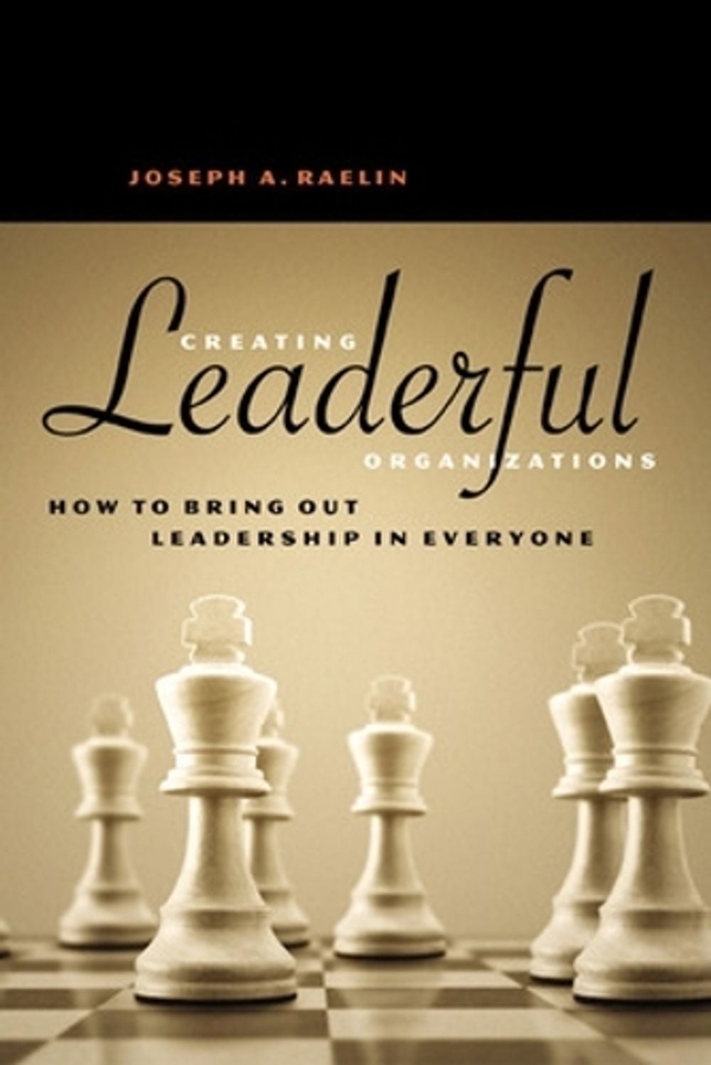 Creating Leaderful Organisations - How to Bring Out Leadership In Everyone by RAELIN - ISBN: 9781576752333
