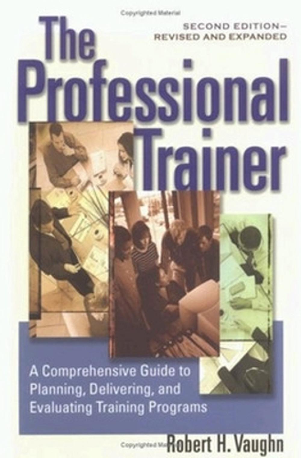 The Professional Trainer; a Comprehensive guide to Planning, and Evaluating Training Programs by VAUGHN - ISBN: 9781576752708