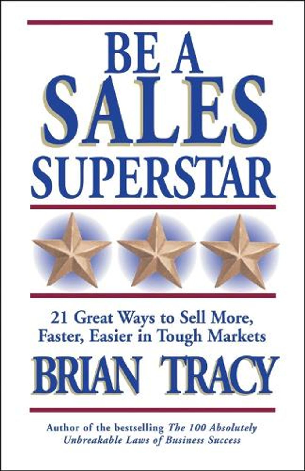 Be A Sales Superstar! 21 Great Ways to Sell More, Faster, Easier in Tough Markets by Brian Tracy - ISBN: 9781576752739