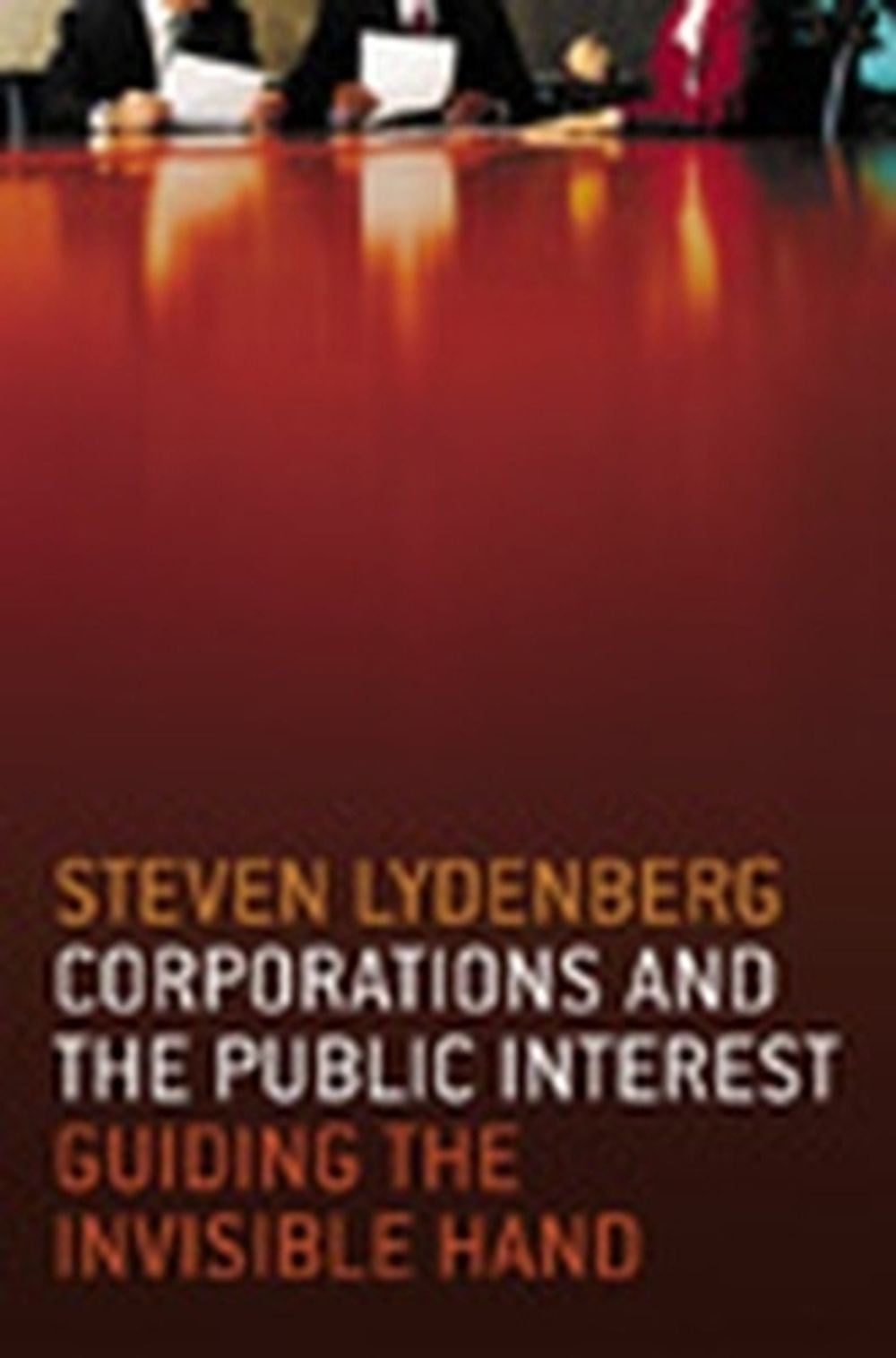 Corporations and The Public Interest - Guiding The Invisible Hand by Lydenberg - ISBN: 9781576752913