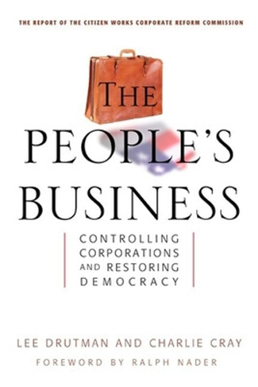 The People's Business - Controlling Corporations and Restoring Democracy by Drutman - ISBN: 9781576753095