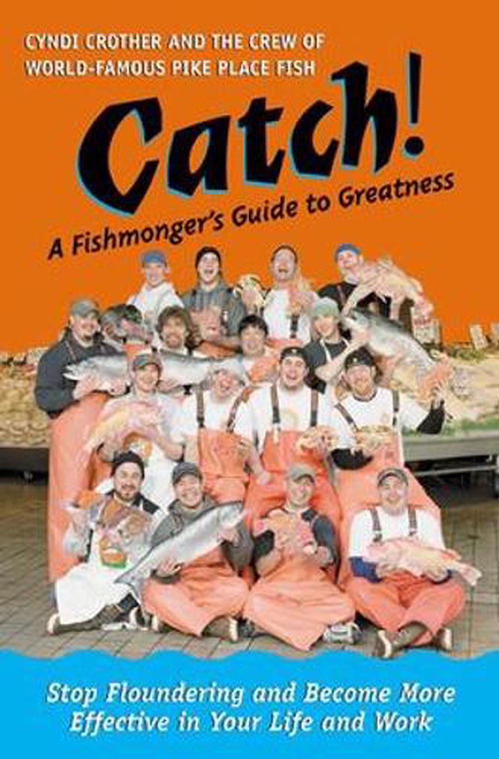 Catch! A Fishmonger's Guide to Greatness by Crother - ISBN: 9781576753231