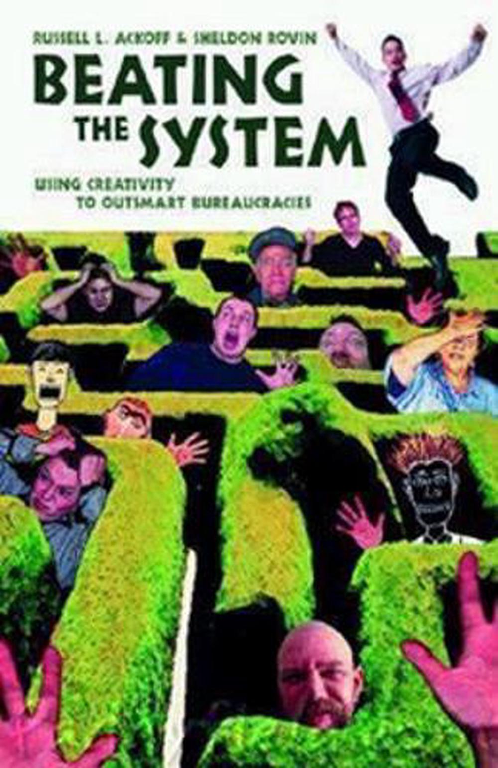 Beating The System - Using Creativity To Outsmart Bureaucracies by Ackoff - ISBN: 9781576753309