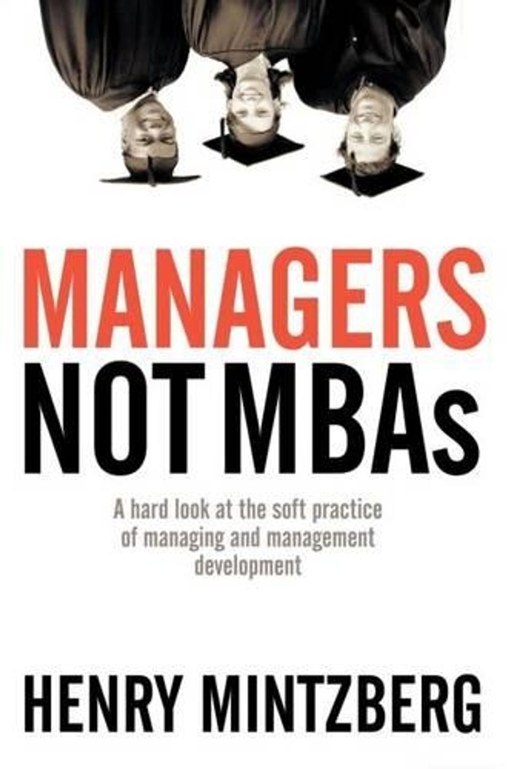 Managers Not MBAs by Henry Mintzberg - ISBN: 9781576753514