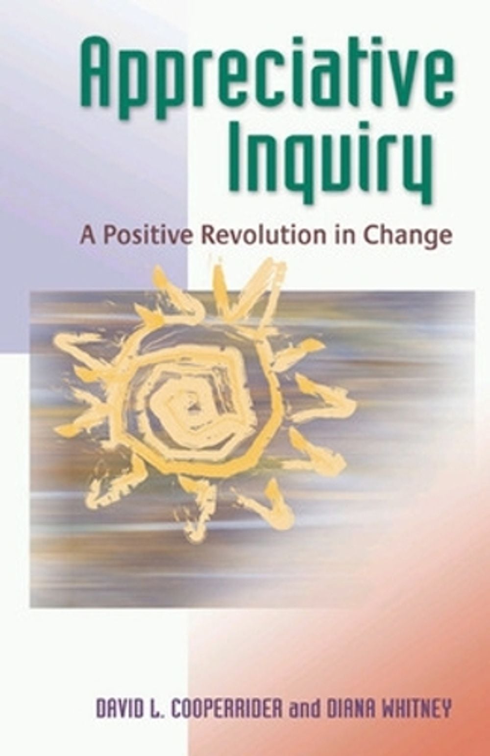 Appreciative Inquiry: A Positive Revolution in Change by Diana Whitney - ISBN: 9781576753569