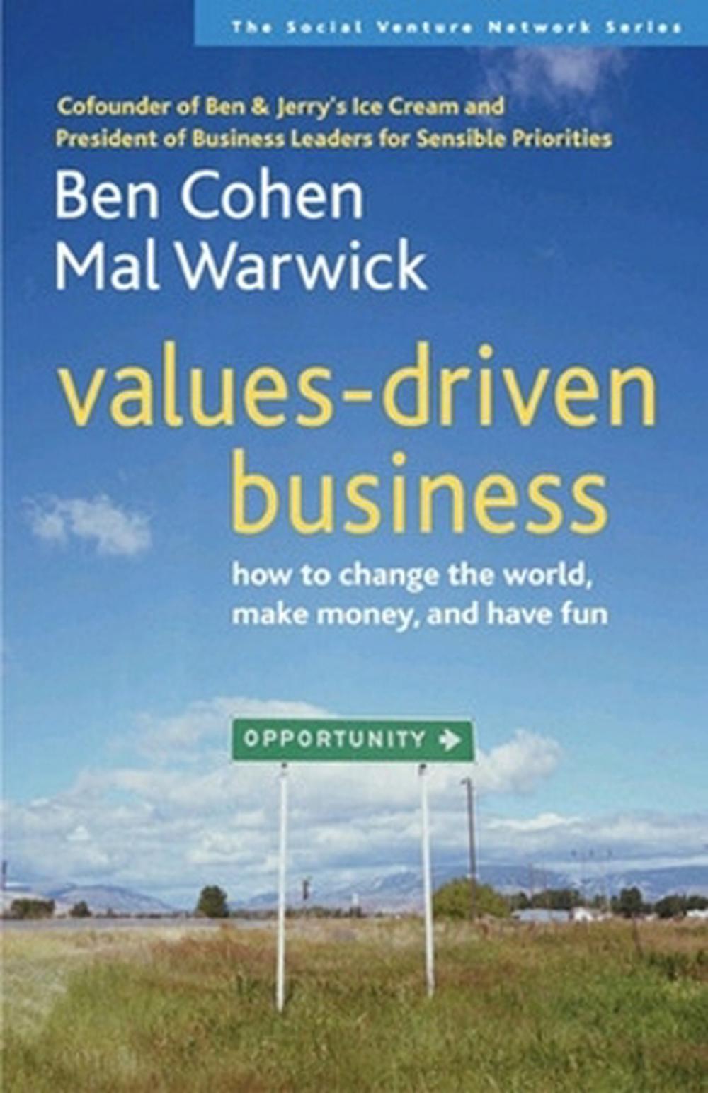 Values-Driven Business: How to Change the World, Make Money, and Have Fun, 9781576753583