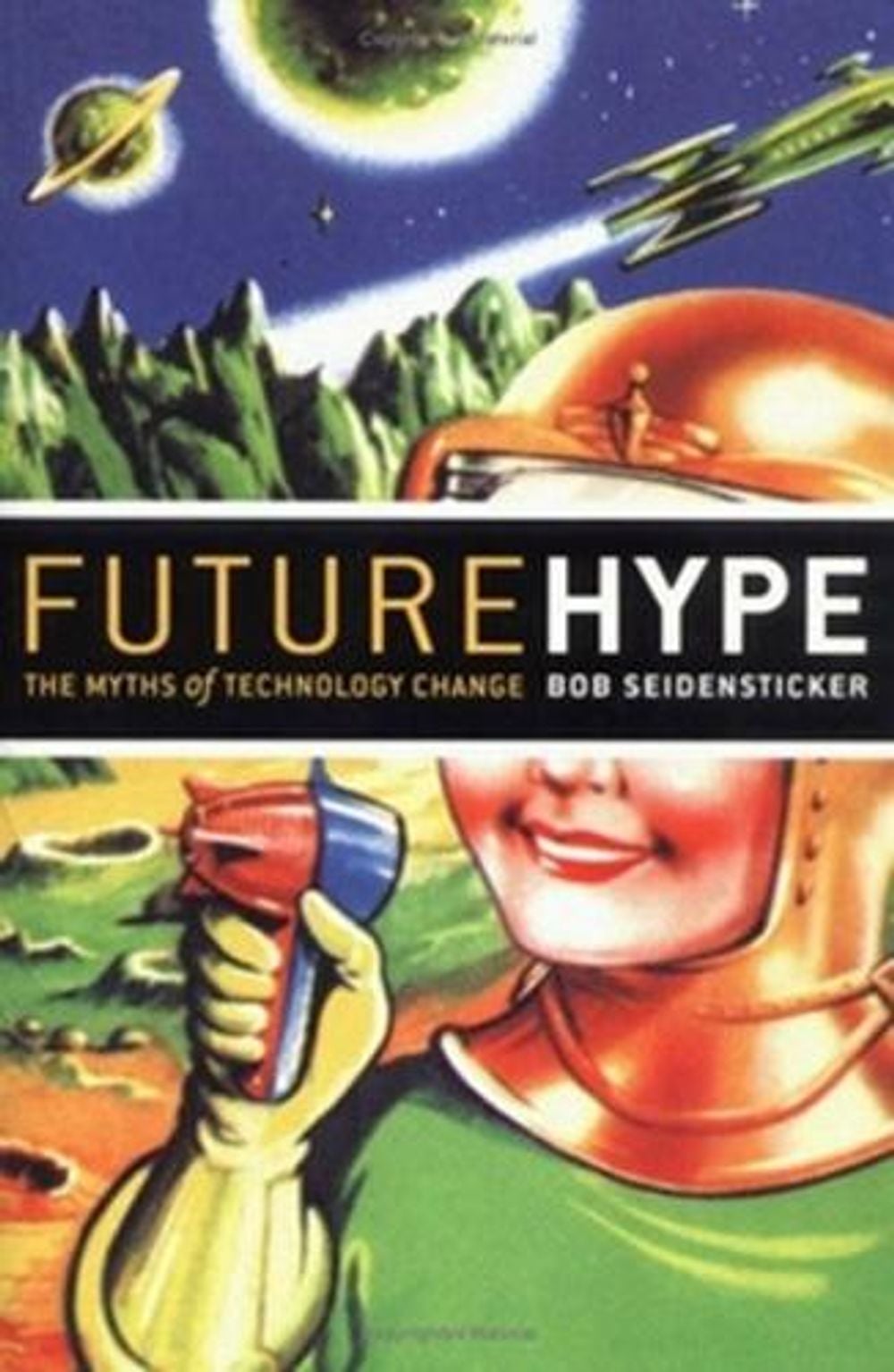 Future Hype: The Myths of Technology Change by Bob Seidensticker - ISBN: 9781576753705