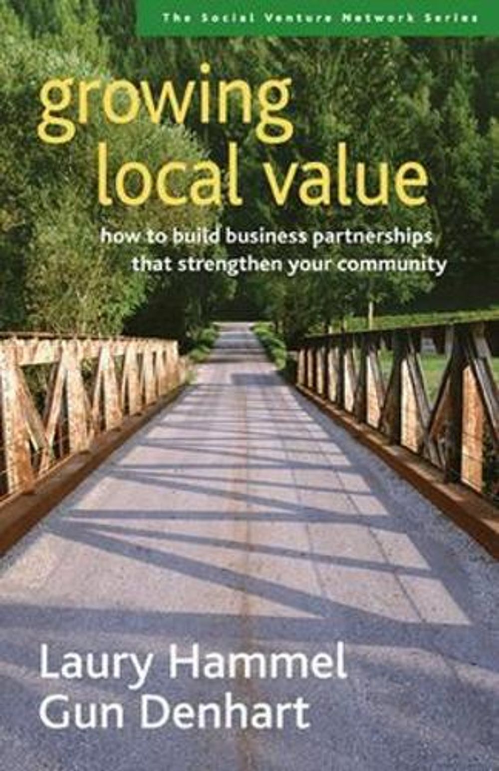 Growing Local Value: How to Build a Values-Driven Business That Strengthens Your Community by Laury Hammel - ISBN: 9781576753712