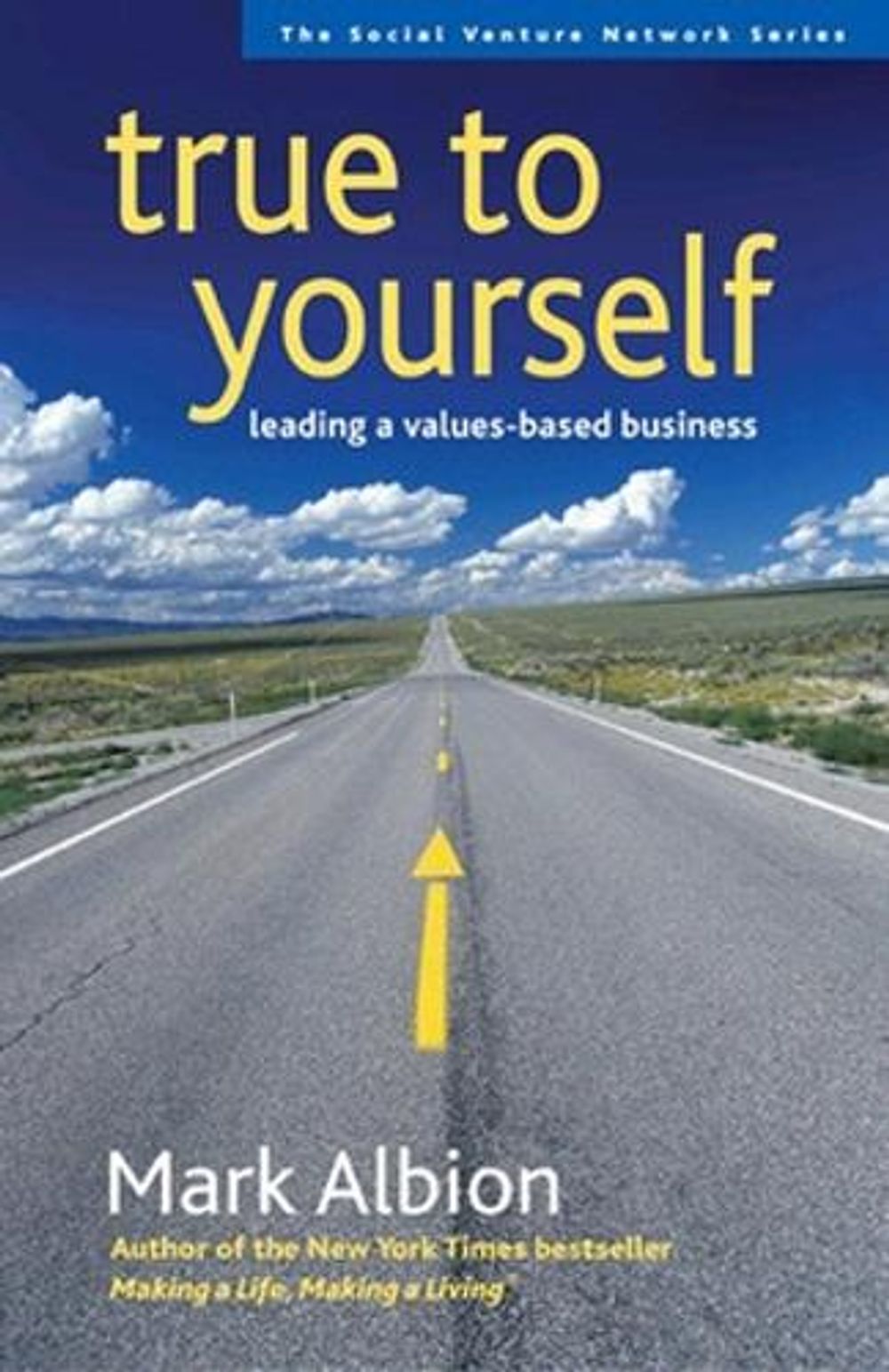 True to Yourself: Leading a Values-Based Business by Mark Albion - ISBN: 9781576753781