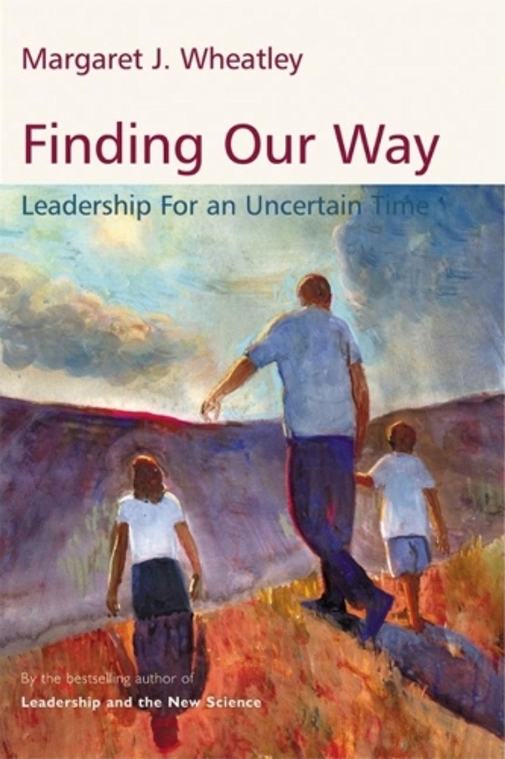 Finding Our Way: Leadership for an Uncertain Time by Margaret J. Wheatley - ISBN: 9781576754054