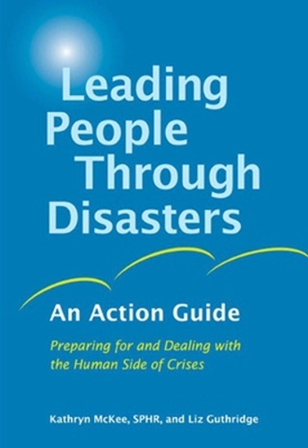 Leading People Through Disasters by Kathryn McKee - ISBN: 9781576754207