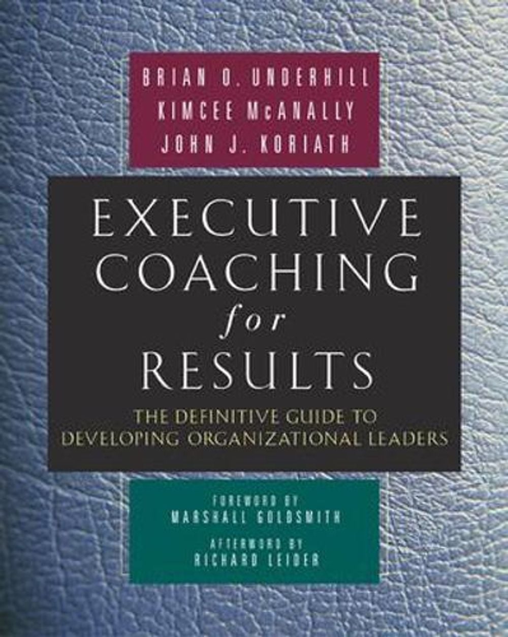 Executive Coaching for Results. The Definitive Guide to Developing Organizational Leaders by Kimcee McAnally - ISBN: 9781576754481