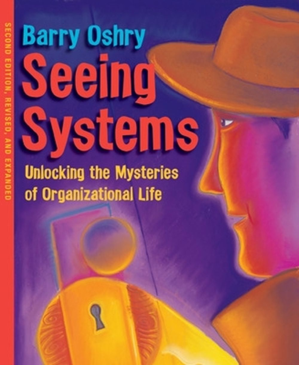 Seeing Systems. Unlocking the Mysteries of Organizational Life by Barry Oshry - ISBN: 9781576754559